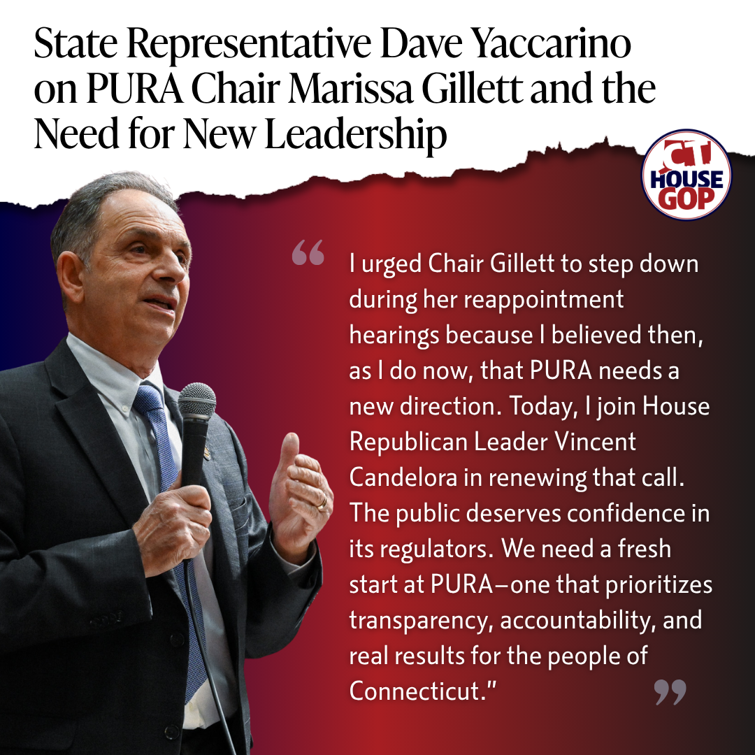 State Representative Dave Yaccarino on PURA Chair Marissa Gillett and the Need for New Leadership
